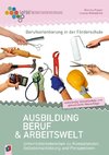 Berufsorientierung in der Förderschule  Ausbildung, Beruf und Arbeitswelt