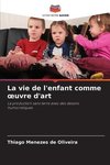 La vie de l'enfant comme ¿uvre d'art