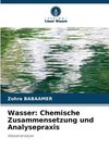 Wasser: Chemische Zusammensetzung und Analysepraxis