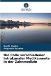 Die Rolle verschiedener intrakanaler Medikamente in der Zahnmedizin