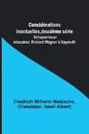 Considérations inactuelles, deuxième série; Schopenhauer éducateur, Richard Wagner à Bayreuth