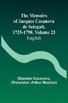 The Memoirs of Jacques Casanova de Seingalt, 1725-1798. Volume 23