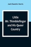 Little Mr. Thimblefinger and His Queer Country