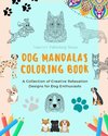 Dog Mandalas | Coloring Book for Dog Lovers | Anti-Stress and Relaxing Canine Mandalas to Promote Creativity