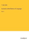 Lectures on the Science of Language