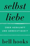 Selbstliebe - Über Herkunft und Gerechtigkeit