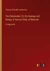 The Clockmaker; Or, the Sayings and Doings of Samuel Slick, of Slickville