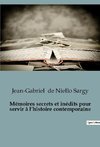 Mémoires secrets et inédits pour servir à l¿histoire contemporaine