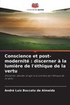 Conscience et post-modernité : discerner à la lumière de l'éthique de la vertu