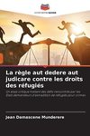 La règle aut dedere aut judicare contre les droits des réfugiés