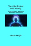 The Little Book of Aura Healing