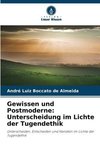 Gewissen und Postmoderne: Unterscheidung im Lichte der Tugendethik