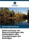 Untersuchung von Überschreitungen des Zeitbudgets oder Verzögerungen bei Aufträgen