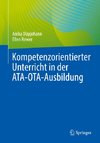 Kompetenzorientierter Unterricht in der ATA-OTA-Ausbildung