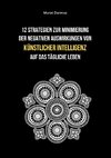 12 Strategien zur Minimierung der negativen Auswirkungen von künstlicher Intelligenz auf das tägliche Leben