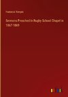 Sermons Preached in Rugby School Chapel in 1867-1869