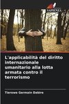 L'applicabilità del diritto internazionale umanitario alla lotta armata contro il terrorismo