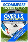 Scommesse Sportive Calcio Over 1,5 NO STRESS