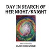 Day in Search of Her Night/Knight