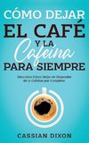 Cómo Dejar el Café y la Cafeína para Siempre