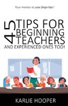 45 Tips for Beginning Teachers and Experienced Ones Too!