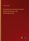 Die chemischen Forschungen auf dem Gebiete der Agricultur und Pflanzenphysiologie