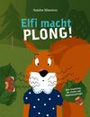 Elfi macht PLONG!