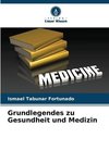 Grundlegendes zu Gesundheit und Medizin