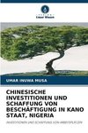 CHINESISCHE INVESTITIONEN UND SCHAFFUNG VON BESCHÄFTIGUNG IN KANO STAAT, NIGERIA