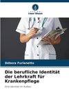 Die berufliche Identität der Lehrkraft für Krankenpflege