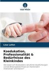 Koedukation, Professionalität & Bedürfnisse des Kleinkindes