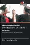 Problemi di sviluppo dell'educazione umanitaria e artistica: