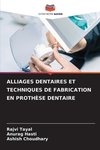 ALLIAGES DENTAIRES ET TECHNIQUES DE FABRICATION EN PROTHÈSE DENTAIRE