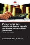 L'importance des marchés à terme dans le commerce des matières premières