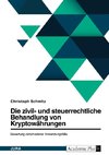 Die zivil- und steuerrechtliche Behandlung von Bitcoin und weiteren Kryptowährungen. Bewertung verschiedener Anwendungsfälle