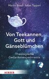 Von Gott, Teekannen und Gänseblümchen