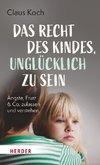 Das Recht des Kindes, unglücklich zu sein