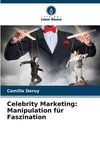 Celebrity Marketing: Manipulation für Faszination