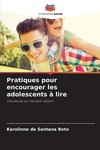 Pratiques pour encourager les adolescents à lire