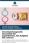 Verantwortungsvolle Sexualität bei Jugendlichen, die Aufgabe des Lehrers