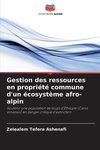 Gestion des ressources en propriété commune d'un écosystème afro-alpin