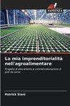 La mia imprenditorialità nell'agroalimentare