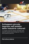 Sviluppare piccole imprese nell'ambito delle industrie culturali