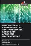 NANOMATERIALI BIOPOLIMERICI NEL TRATTAMENTO DEL CANCRO: UN APPROCCIO MECCANICISTICO