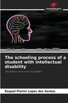 The schooling process of a student with intellectual disability