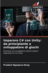 Imparare C# con Unity: da principiante a sviluppatore di giochi