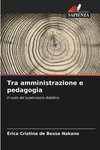 Tra amministrazione e pedagogia