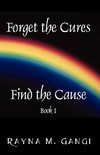 Forget The Cures, Find The Cause