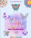 Butterfly Mandalas | Adult Coloring Book | Anti-Stress and Relaxing Mandalas to Promote Creativity