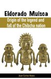 Eldorado Muisca, Origin of the Legend and Fall of the Chibcha Nation.